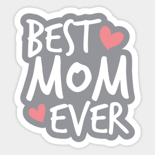 Best Mom Ever Mother's Day Inspirational Typography Quote Sticker